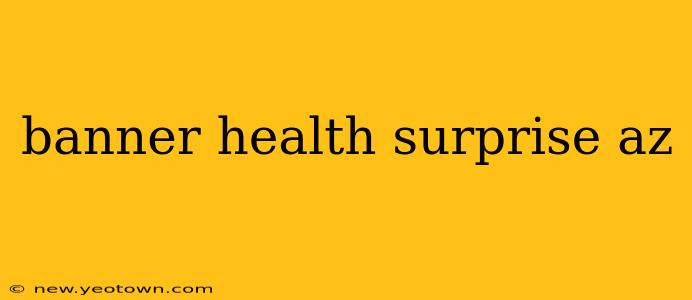 banner health surprise az