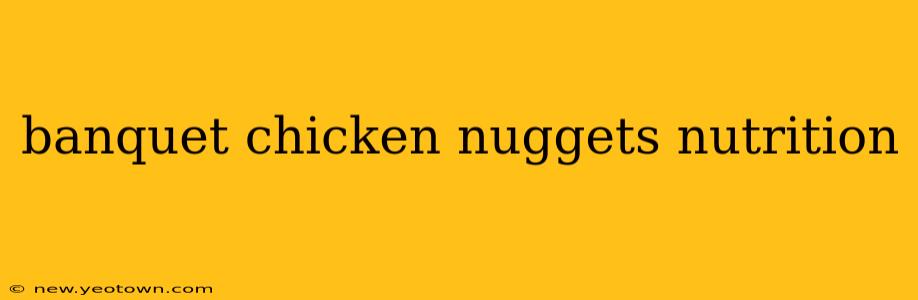 banquet chicken nuggets nutrition