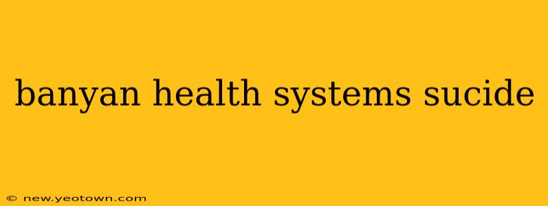 banyan health systems sucide