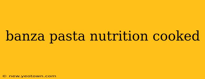 banza pasta nutrition cooked