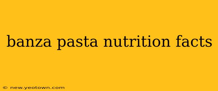 banza pasta nutrition facts