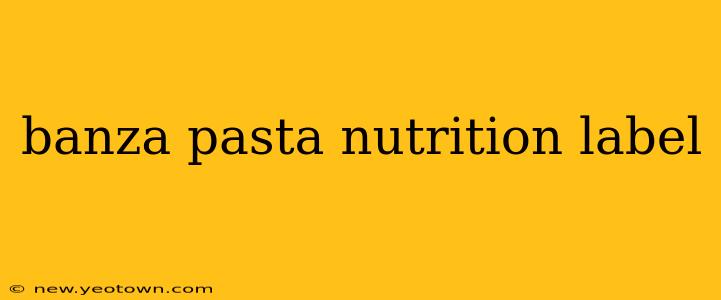 banza pasta nutrition label
