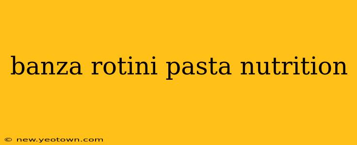 banza rotini pasta nutrition