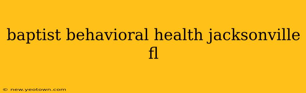 baptist behavioral health jacksonville fl