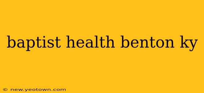 baptist health benton ky