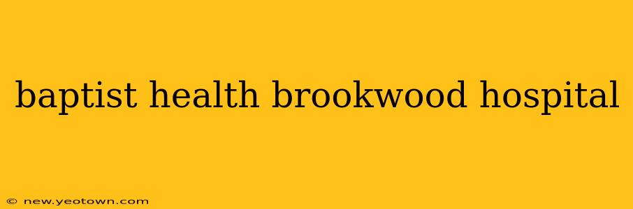 baptist health brookwood hospital