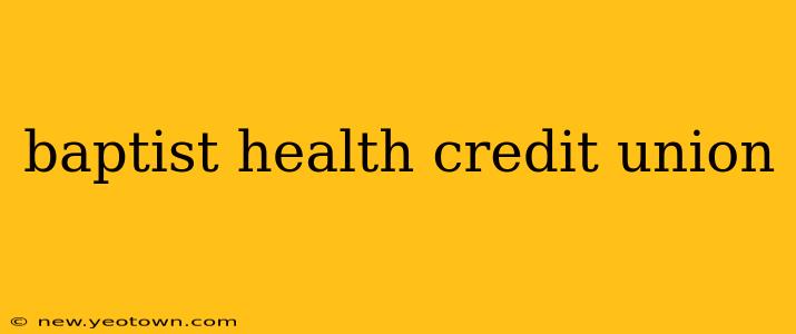 baptist health credit union