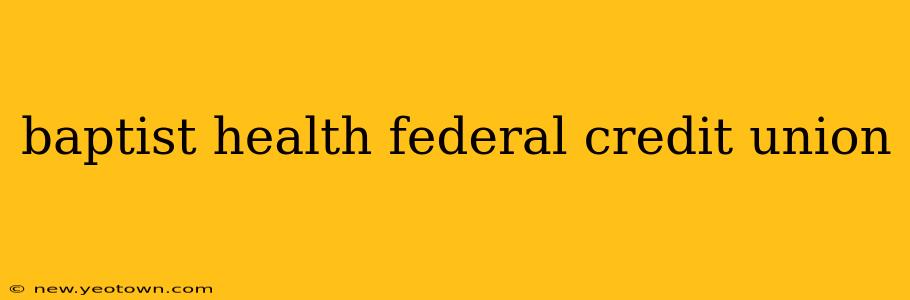 baptist health federal credit union