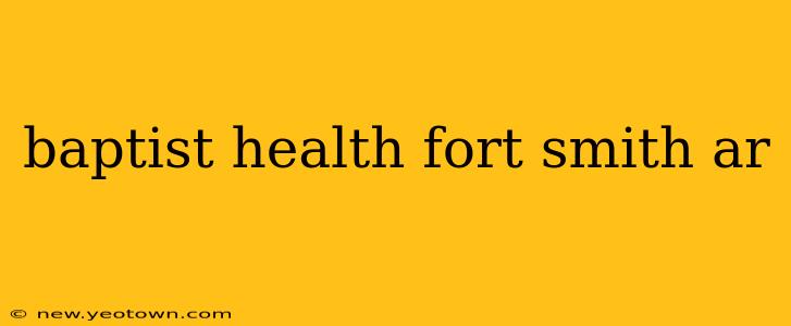 baptist health fort smith ar