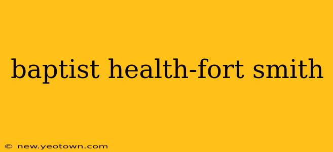 baptist health-fort smith