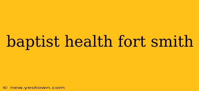 baptist health fort smith