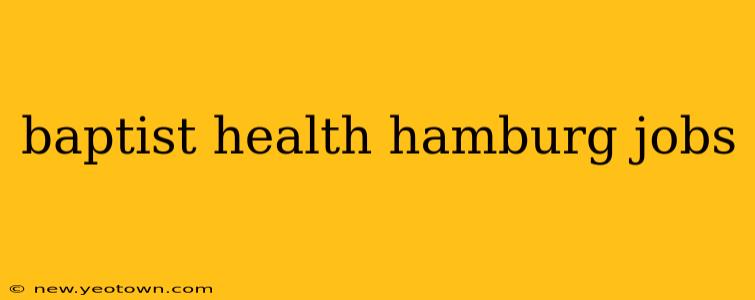 baptist health hamburg jobs