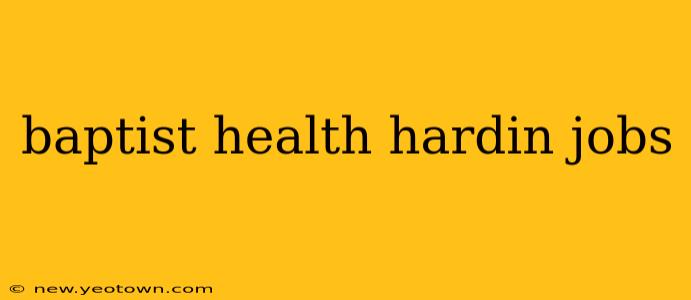 baptist health hardin jobs