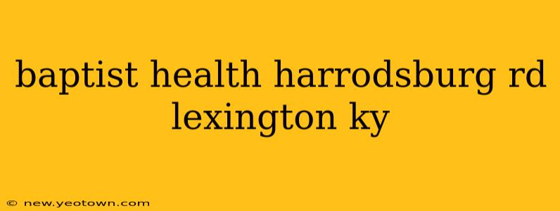 baptist health harrodsburg rd lexington ky
