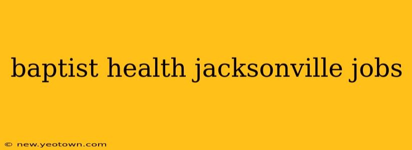 baptist health jacksonville jobs