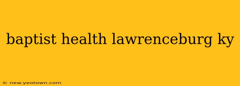 baptist health lawrenceburg ky