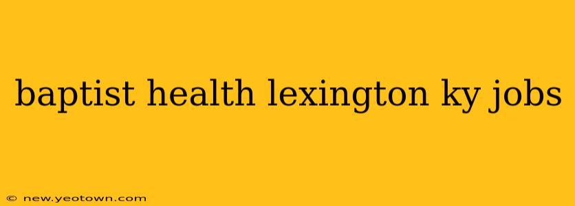 baptist health lexington ky jobs