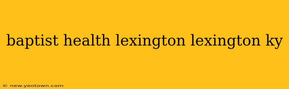 baptist health lexington lexington ky