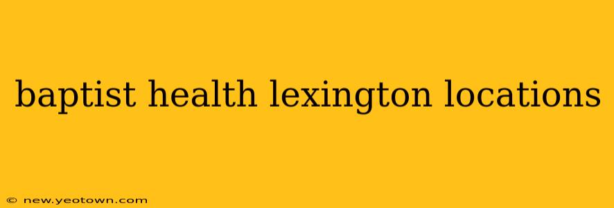 baptist health lexington locations