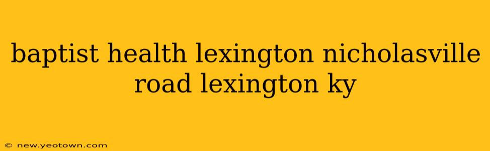 baptist health lexington nicholasville road lexington ky