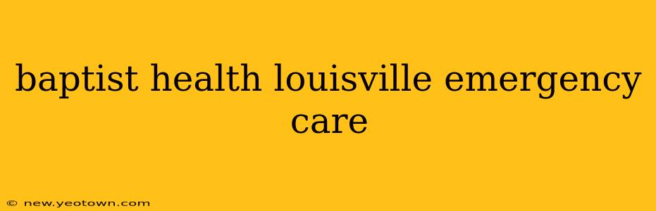 baptist health louisville emergency care