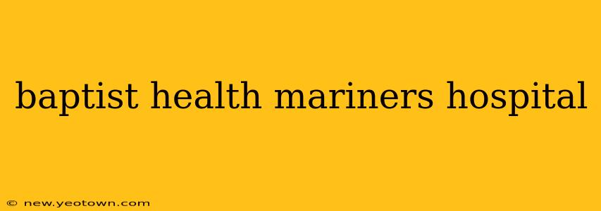 baptist health mariners hospital