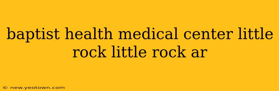 baptist health medical center little rock little rock ar