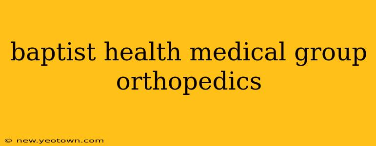 baptist health medical group orthopedics