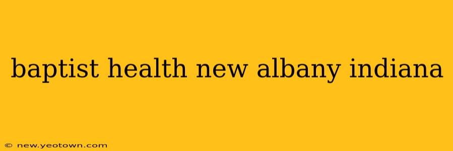 baptist health new albany indiana
