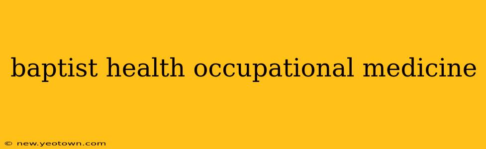 baptist health occupational medicine