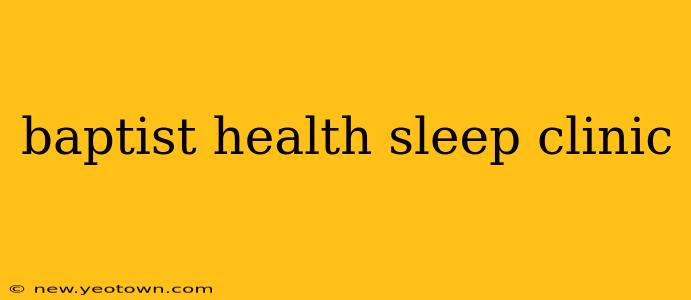 baptist health sleep clinic