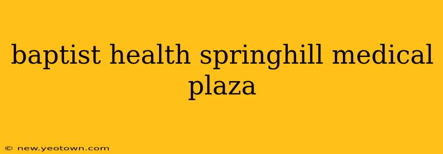 baptist health springhill medical plaza