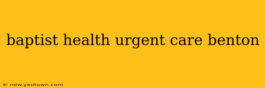 baptist health urgent care benton