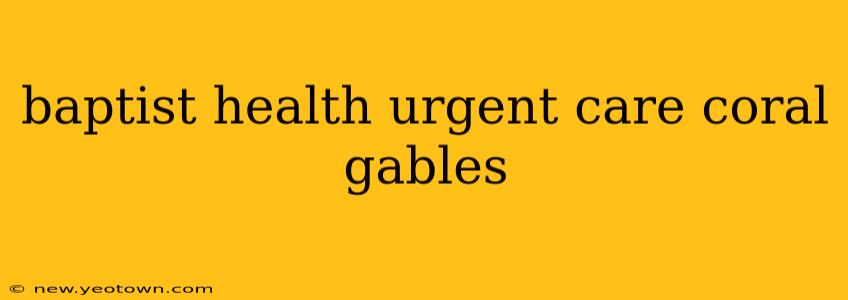 baptist health urgent care coral gables