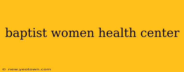 baptist women health center