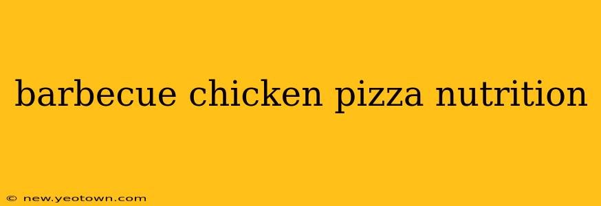 barbecue chicken pizza nutrition