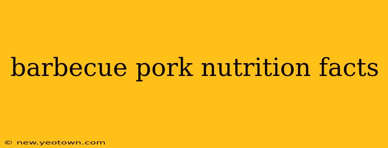 barbecue pork nutrition facts
