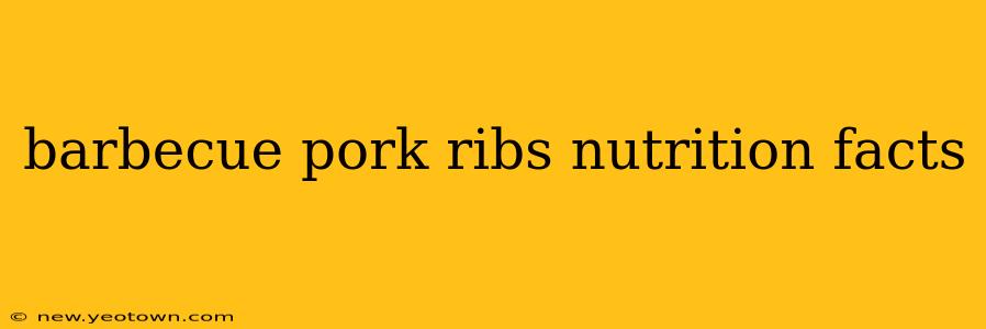 barbecue pork ribs nutrition facts