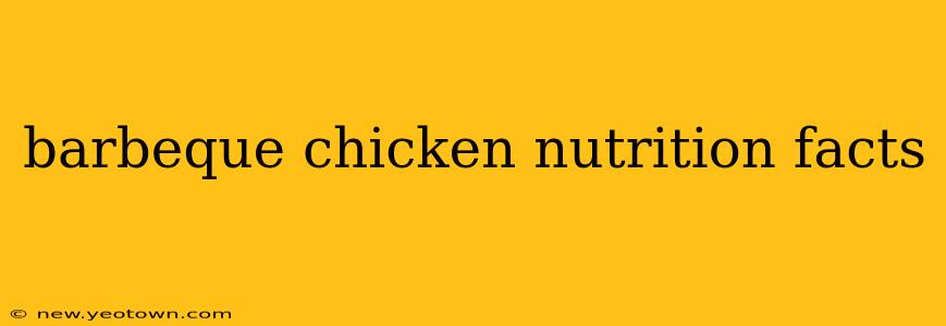 barbeque chicken nutrition facts