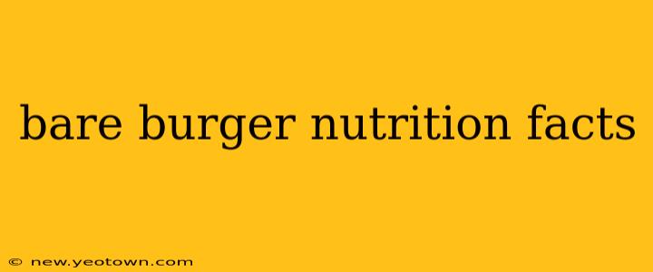 bare burger nutrition facts