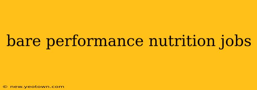 bare performance nutrition jobs