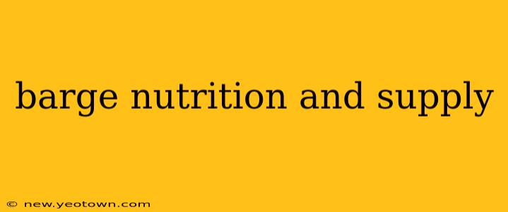 barge nutrition and supply