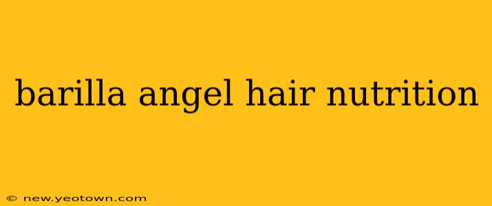 barilla angel hair nutrition