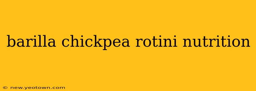barilla chickpea rotini nutrition