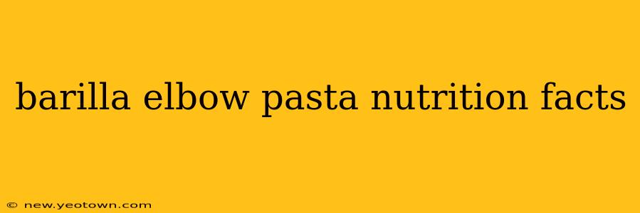 barilla elbow pasta nutrition facts