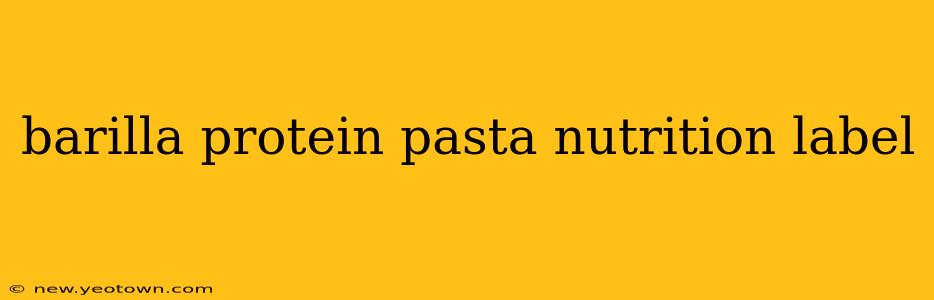 barilla protein pasta nutrition label