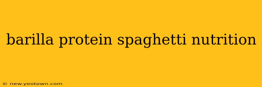 barilla protein spaghetti nutrition