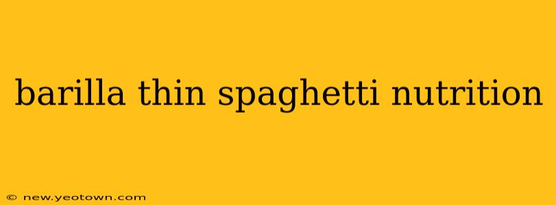 barilla thin spaghetti nutrition