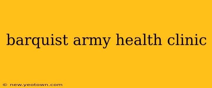 barquist army health clinic