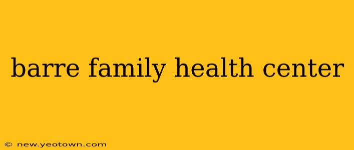 barre family health center